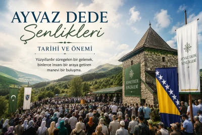 Ayvaz Dede Şenlikleri Nedir? Tarihi ve Önemi