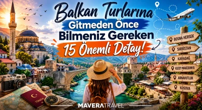 Balkan Turlarına Gitmeden Önce Bilmeniz Gereken 15 Önemli Detay (2026 Rehberi)