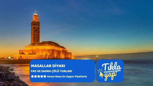 Görkemli Fas Krallığı ve Mistik Şehirler 4 Gece - THY ile (2026 İlkbahar Dönemi)