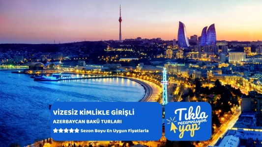 İstanbul Yeni Havalimanı Kalkışlı  Thy  ile 3 Gece 4 Gün  Bakü Şehir Turu Dahil 3 Gece (2026 Yaz Dön...