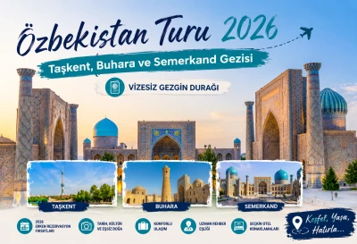 Özbekistan Turu 2026 | Taşkent, Buhara ve Semerkand Gezisi – Vizesiz Gezgin Durağı