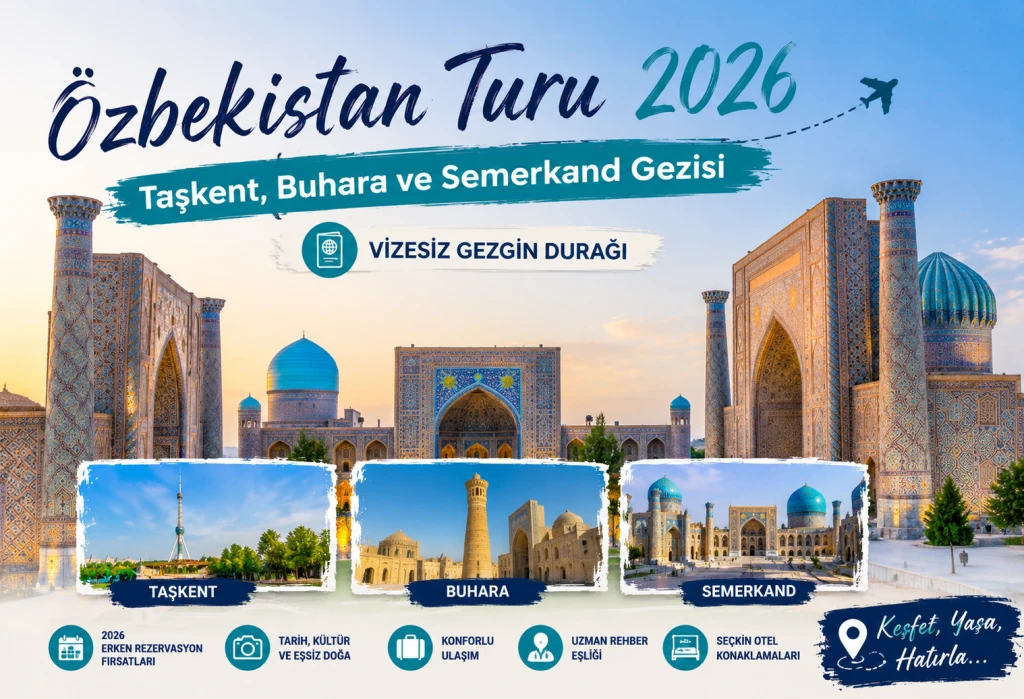 Özbekistan Turu 2026 | Taşkent, Buhara ve Semerkand Gezisi – Vizesiz Gezgin Durağı