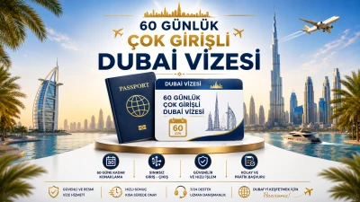 Dubai Vizesi 60 Gün Çok Girişli | Online Başvuru ve Hızlı Onay