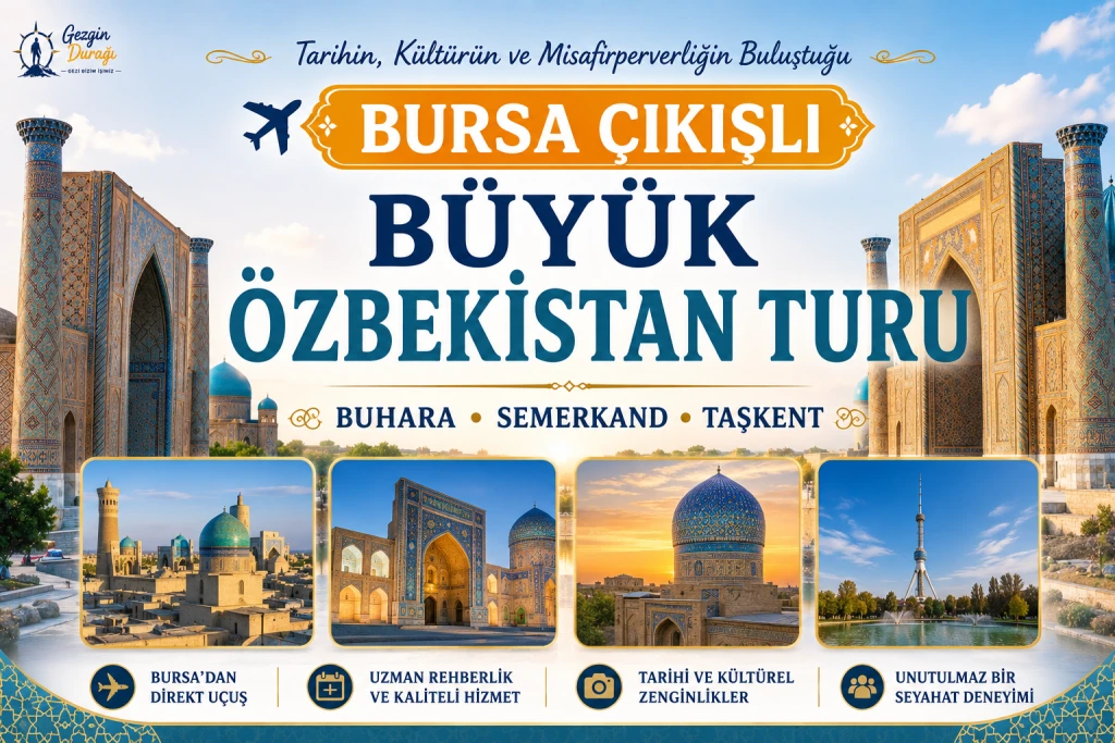 Bursa Çıkışlı Büyük Özbekistan Turu | Taşkent, Buhara ve Semerkand Gezisi