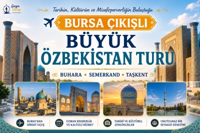 Bursa Çıkışlı Büyük Özbekistan Turu | Taşkent, Buhara ve Semerkand Gezisi