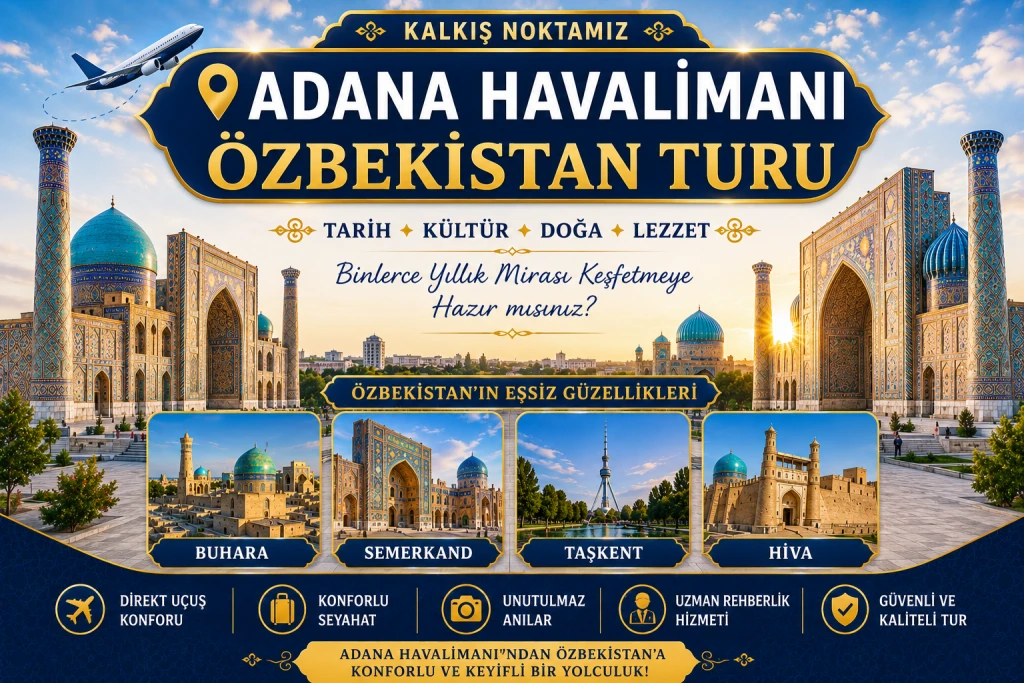 Adana Çıkışlı Özbekistan Turu 2026 | Taşkent, Buhara, Semerkand