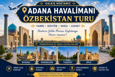 Adana Çıkışlı Özbekistan Turu 2026 | Taşkent, Buhara, Semerkand
