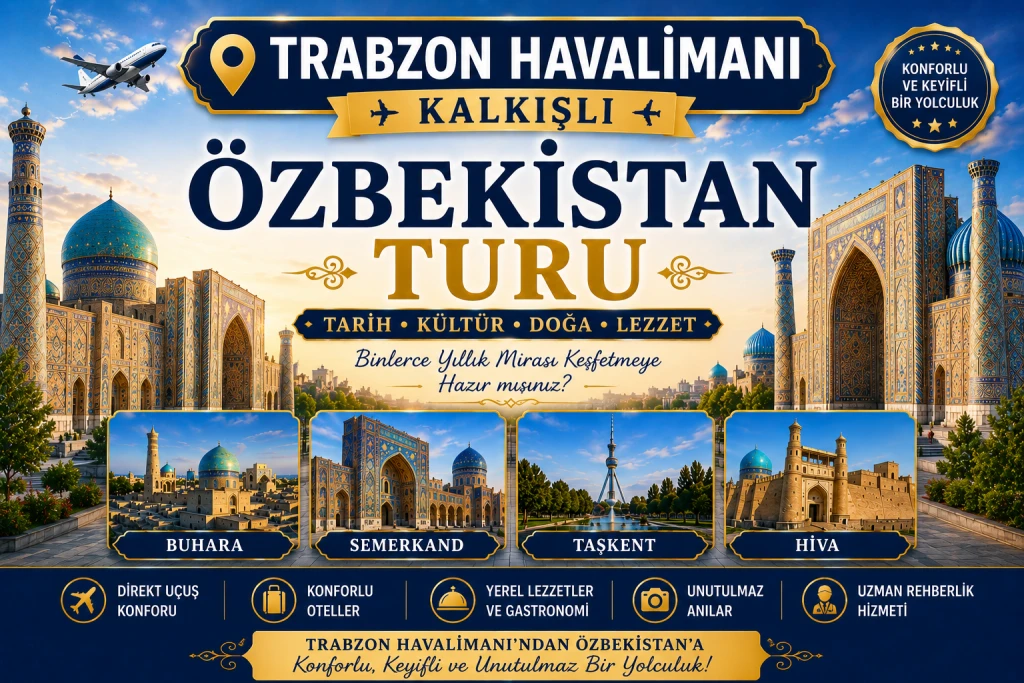 Trabzon Çıkışlı Özbekistan Turu 2026 | Taşkent, Buhara, Semerkand Gezisi