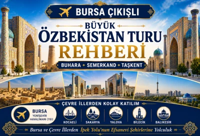 Bursa Çıkışlı Büyük Özbekistan Turu Rehberi 2026