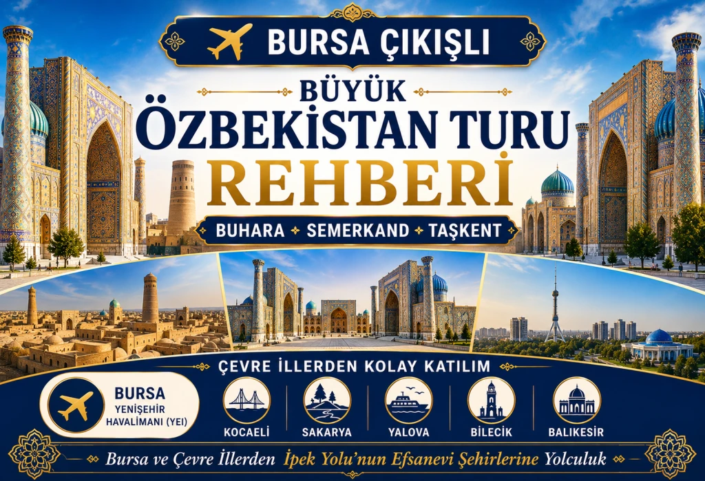 Bursa Çıkışlı Büyük Özbekistan Turu Rehberi 2026