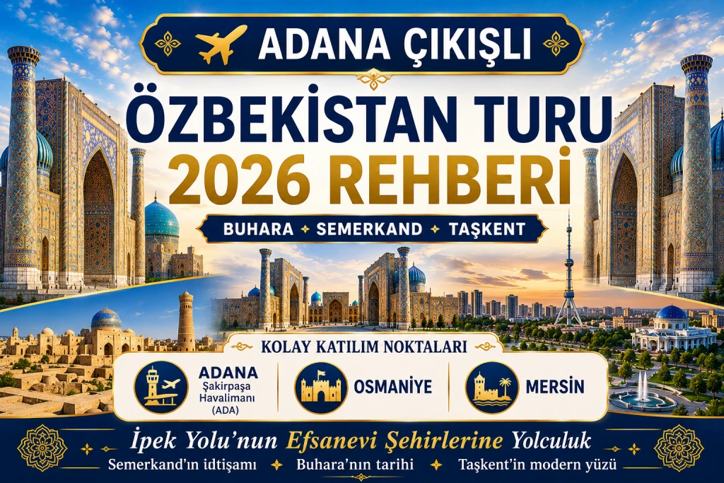 Adana, Mersin ve Osmaniye'den Özbekistan Turlarına Nasıl Katılabilirsiniz?