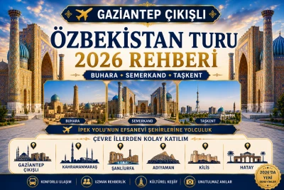 Gaziantep ve Çevre İllerden Özbekistan Turlarına Nasıl Katılabilirsiniz?