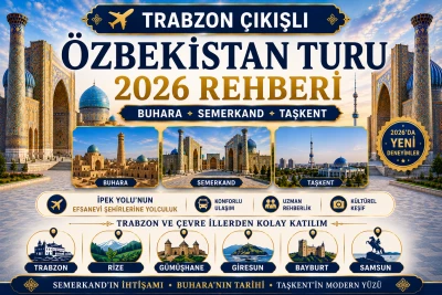 Trabzon ve Çevre İllerden Özbekistan Turlarına Nasıl Katılabilirsiniz?