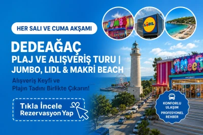 Dedeağaç Plaj ve Alışveriş Turu | Jumbo, Lidl & Makri Beach