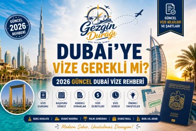 Dubai'ye Vize Gerekli Mi? 2026 Güncel Dubai Vize Rehberi