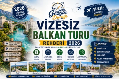 Vizesiz Balkan Turu Rehberi 2026 | Hangi Balkan Ülkelerine Vizesiz Gidilir?