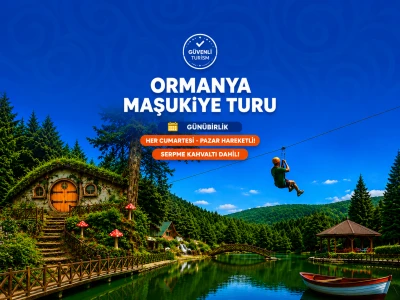 Günübirlik Maşukiye - Ormanya - Sapanca Turu