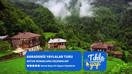 Uçaklı Karadeniz Yaylalar ve Batum Turu (Batum Konaklamalı) / 3 Gece Konaklamalı / İstanbul Çıkışlı