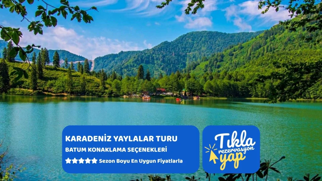 Karadeniz Yaylalar ve Batum Turu / 4 Gece Otel Konaklamalı / İstanbul Çıkışlı