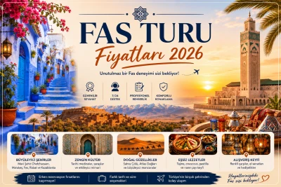 Fas Turu Fiyatları 2026: Güncel Programlar ve Tur Seçenekleri