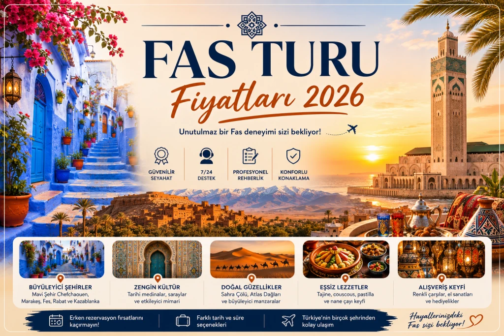 Fas Turu Fiyatları 2026: Güncel Programlar ve Tur Seçenekleri