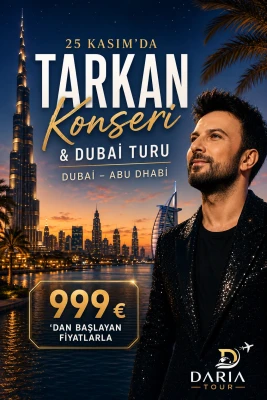 TARKAN KONSERİ & DUBAİ TURU  25 Kasım Hareket | 3 Gece Konaklama | 5 Gün
