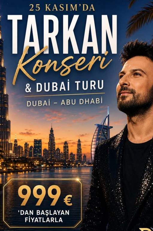 TARKAN KONSERİ & DUBAİ TURU  25 Kasım Hareket | 3 Gece Konaklama | 5 Gün