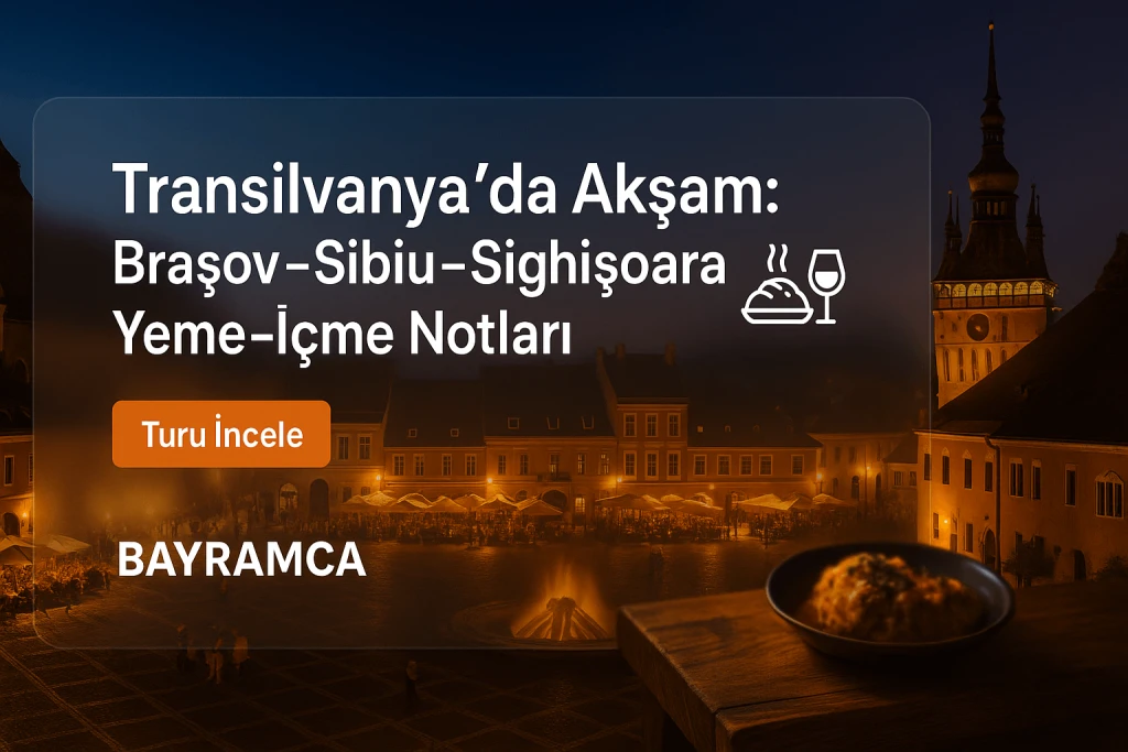 Transilvanya’da Akşam: Brașov–Sibiu–Sighișoara Yeme-İçme Notları [2025]