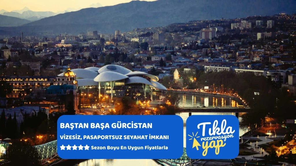 Ekstra Turlar Dahil Baştan Başa Gürcistan / Butik Otellerde Konaklama Vizesiz, Pasaportsuz Seyahat İmkanı / 5 Gece, 7 Gün