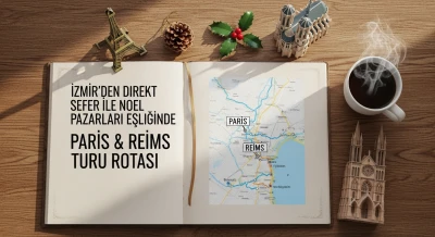 İzmir'den Direkt Sefer İle Noel Pazarları Eşliğinde Paris & Reims Turu Rotası