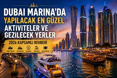 Dubai Marina'da Yapılacak En Güzel Aktiviteler ve Gezilecek Yerler