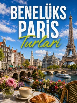 Benelüks & Paris Turları