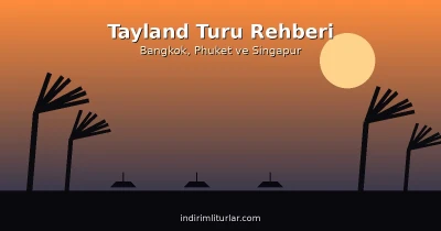 Tayland Turu Rehberi: Bangkok, Phuket ve Singapur Gezisi İçin Bilmeniz Gerekenler