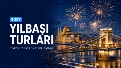 2027 Yılbaşı Turları | Yılbaşı Tatili ve Yurt Dışı Turları