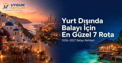 Yurt Dışında Balayı İçin En Güzel 7 Rota | 2026–2027 Balayı Rehberi