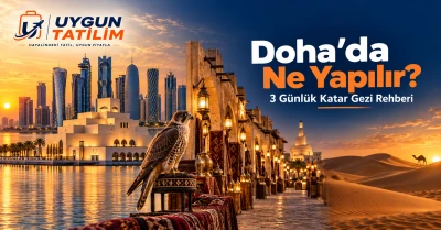 Doha’da Ne Yapılır? 3 Günlük Katar Gezi Rehberi