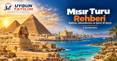 Mısır Turu Rehberi: Kahire, İskenderiye ve Şarm El Şeyh’te 6 Günlük Rota