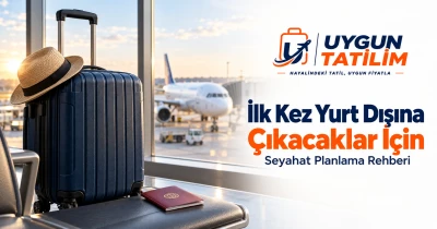 İlk Kez Yurt Dışına Çıkacaklar İçin Seyahat Rehberi
