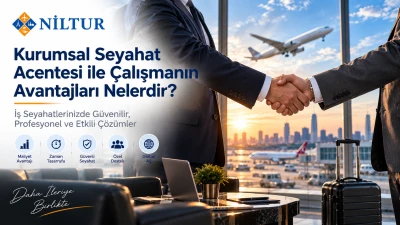 Kurumsal Seyahat Acentesi ile Çalışmanın Avantajları