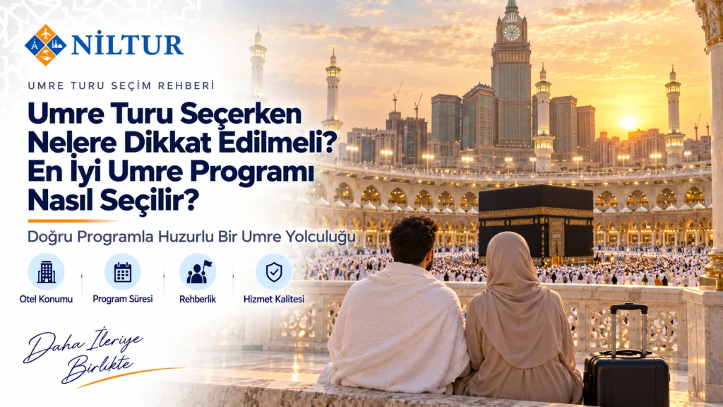 Umre Turu Seçerken Nelere Dikkat Edilmeli? En İyi Umre Programı Nasıl Seçilir?