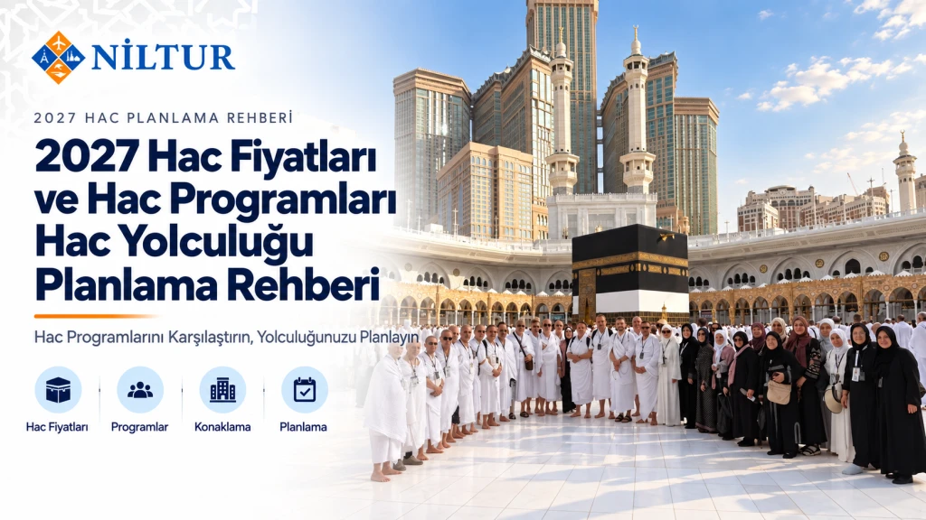 2027 Hac Fiyatları ve Hac Programları: Hac Yolculuğu Planlama Rehberi