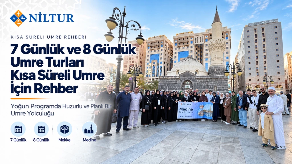 7 Günlük ve 8 Günlük Umre Turları: Kısa Süreli Umre İçin Rehber
