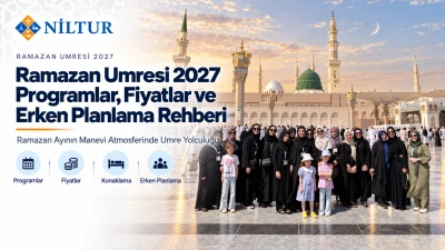 Ramazan Umresi 2027: Programlar, Fiyatlar ve Erken Planlama Rehberi