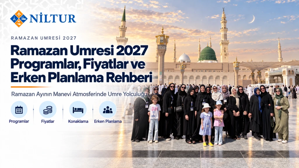 Ramazan Umresi 2027: Programlar, Fiyatlar ve Erken Planlama Rehberi