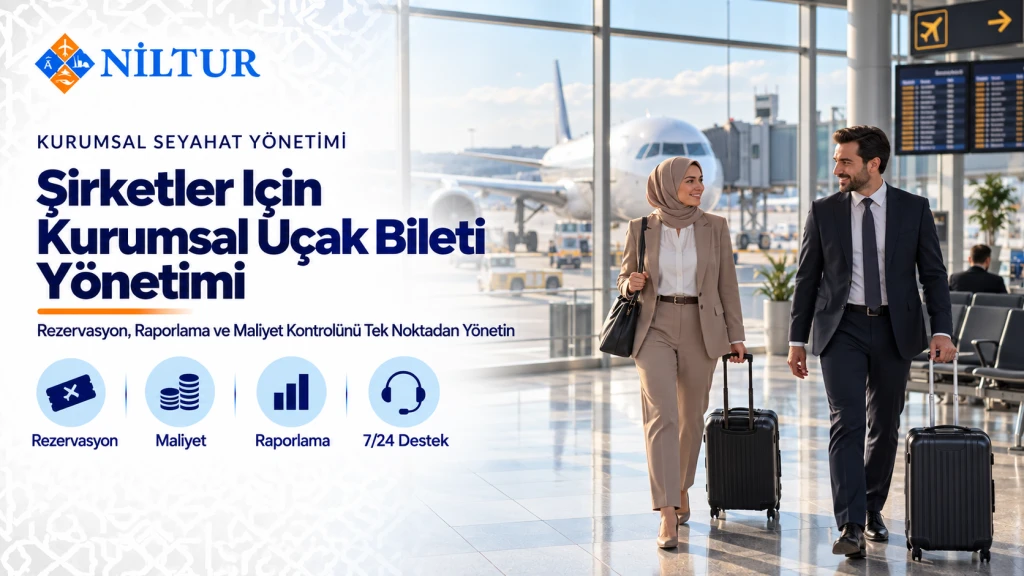 Şirketler İçin Kurumsal Uçak Bileti Yönetimi