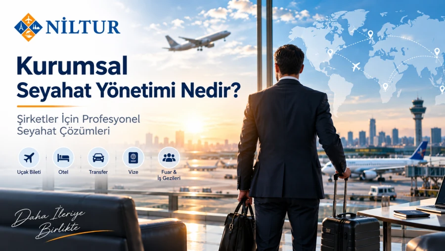 Kurumsal Seyahat Yönetimi Nedir?