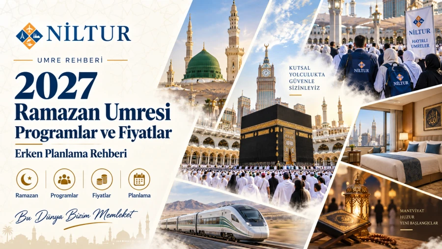Ramazan Umresi 2027: Programlar, Fiyatlar ve Erken Planlama Rehberi
