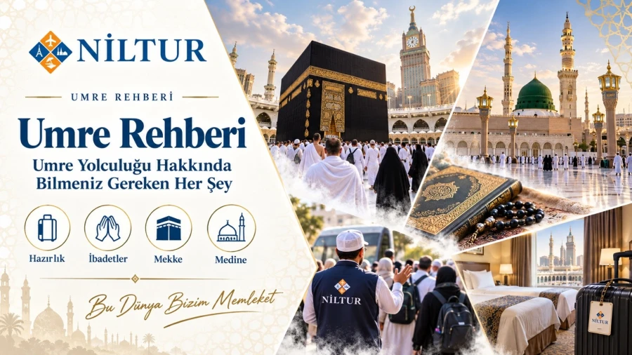 Umre Rehberi: Umre Yolculuğu Hakkında Bilmeniz Gereken Her Şey
