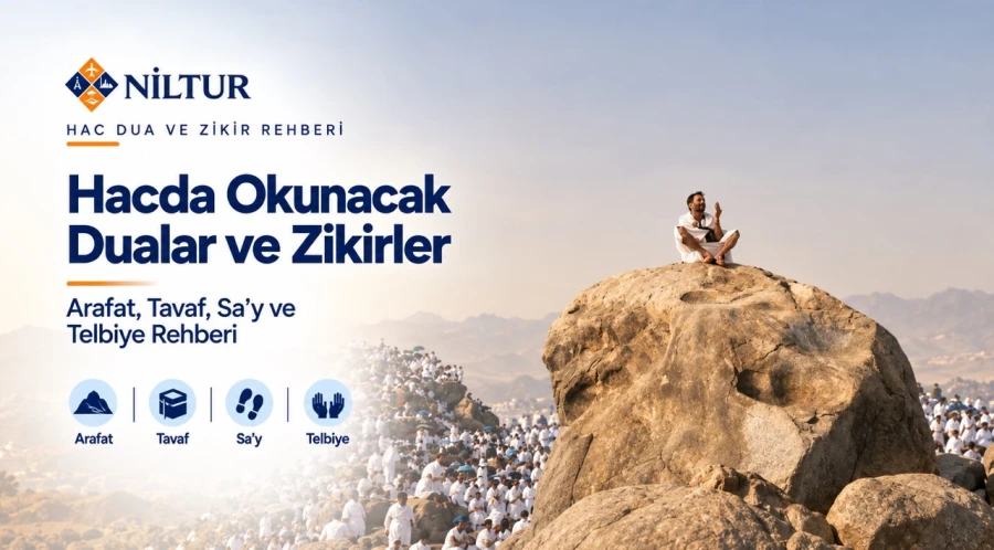 Hacda Okunacak Dualar ve Zikirler: Arafat, Tavaf, Sa’y ve Telbiye Rehberi