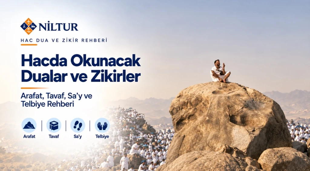 Hacda Okunacak Dualar ve Zikirler: Arafat, Tavaf, Sa’y ve Telbiye Rehberi